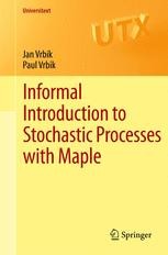 Informal Introduction to Stochastic Processes with Maple (Universitext)